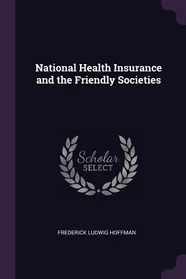 Nationale Krankenversicherung und die Friendly Societies - National Health Insurance and the Friendly Societies