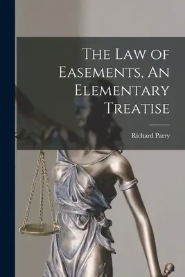 Das Recht der Dienstbarkeiten, eine elementare Abhandlung - The Law of Easements, An Elementary Treatise