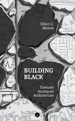 Schwarz bauen: Auf dem Weg zu einer antirassistischen Architektur - Building Black: Towards Antiracist Architecture