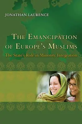 Die Emanzipation der Muslime in Europa: Die Rolle des Staates bei der Integration von Minderheiten - The Emancipation of Europe's Muslims: The State's Role in Minority Integration