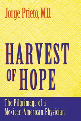 Ernte der Hoffnung: Die Pilgerreise eines mexikanisch-amerikanischen Arztes - Harvest of Hope: The Pilgrimage of a Mexican-American Physician
