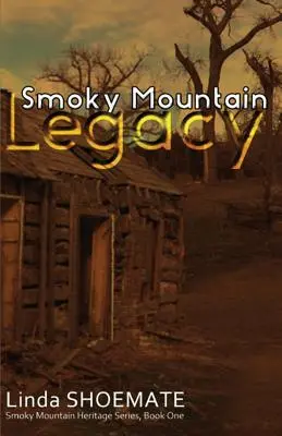 Smoky Mountain Vermächtnis: Smoky Mountain Heritage Serie - Buch 1 - Smoky Mountain Legacy: Smoky Mountain Heritage Series - Book 1