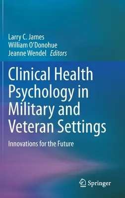 Klinische Gesundheitspsychologie in Militär- und Veteraneneinrichtungen: Innovationen für die Zukunft - Clinical Health Psychology in Military and Veteran Settings: Innovations for the Future