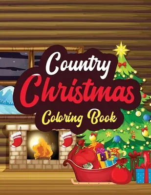 Land Weihnachten - Malbuch: Adult Christmas Beautiful Scenes in the Country Coloring pages, Beautiful Winter Coloring Book Wonderland of Snowm - Country Christmas - Coloring Book: Adults Christmas Beautiful Scenes in the Country Coloring pages, Beautiful Winter Coloring Book Wonderland of Snowm