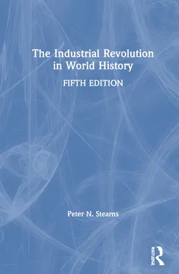 Die industrielle Revolution in der Weltgeschichte - The Industrial Revolution in World History