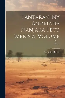 Tantaran' Ny Andriana Nanjaka Teto Imerina, Band 2... - Tantaran' Ny Andriana Nanjaka Teto Imerina, Volume 2...