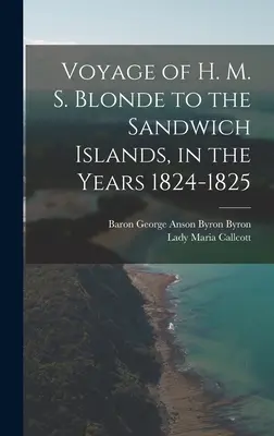 Reise der H. M. S. Blonde zu den Sandwich-Inseln, in den Jahren 1824-1825 - Voyage of H. M. S. Blonde to the Sandwich Islands, in the Years 1824-1825