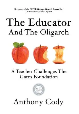 Der Pädagoge und der Oligarch: Eine Lehrerin fordert die Gates-Stiftung heraus - The Educator And The Oligarch: A Teacher Challenges The Gates Foundation