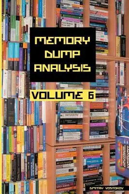 Anthologie der Speicherauszugsanalyse, Band 6 - Memory Dump Analysis Anthology, Volume 6