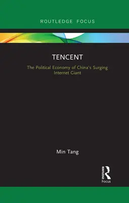 Tencent: Die politische Ökonomie von Chinas aufstrebendem Internetgiganten - Tencent: The Political Economy of China's Surging Internet Giant