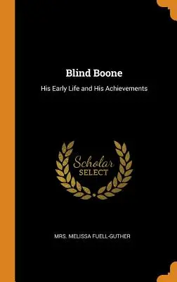 Blind Boone: Sein frühes Leben und seine Errungenschaften - Blind Boone: His Early Life and His Achievements