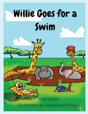 Willie geht schwimmen: Willie das Nilpferd und Freunde - Willie Goes for a Swim: Willie the Hippopotamus and Friends