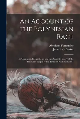 Ein Bericht über die polynesische Rasse: Ihre Ursprünge und Wanderungen und die alte Geschichte des hawaiischen Volkes bis zu den Zeiten von Kamehameha I. - An Account of the Polynesian Race: Its Origins and Migrations, and the Ancient History of the Hawaiian People to the Times of Kamehameha I