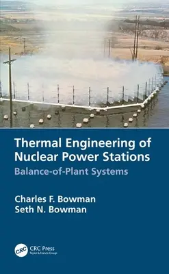 Wärmetechnik von Kernkraftwerken: Balance-of-Plant-Systeme - Thermal Engineering of Nuclear Power Stations: Balance-of-Plant Systems