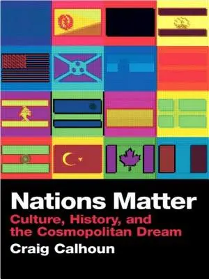 Nationen sind wichtig: Kultur, Geschichte und der kosmopolitische Traum - Nations Matter: Culture, History and the Cosmopolitan Dream
