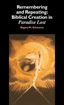 Erinnern und Wiederholen: Die biblische Schöpfung im 'Verlorenen Paradies' - Remembering and Repeating: Biblical Creation in 'Paradise Lost'