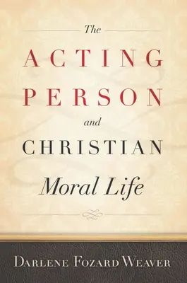 Die handelnde Person und das christlich-moralische Leben - The Acting Person and Christian Moral Life