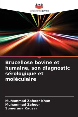 Brucellose bei Rindern und Menschen, ihre somatische und molekulare Diagnose - Brucellose bovine et humaine, son diagnostic srologique et molculaire