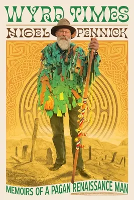 Wyrdische Zeiten: Memoiren eines heidnischen Renaissance-Menschen - Wyrd Times: Memoirs of a Pagan Renaissance Man