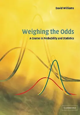 Abwägen der Chancen: Ein Kurs in Wahrscheinlichkeitsrechnung und Statistik - Weighing the Odds: A Course in Probability and Statistics