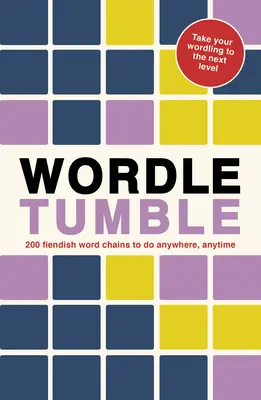 Wordle Tumble: 200 Wordle-Ketten, die man überall und jederzeit machen kann - Wordle Tumble: 200 Wordle Chains to Do Anywhere, Anytime