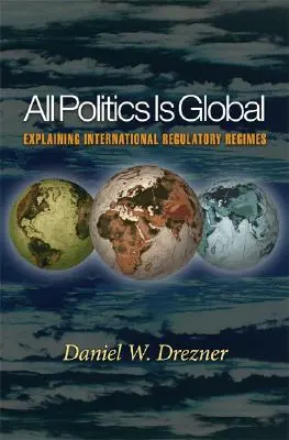 Alle Politik ist global: Zur Erklärung internationaler Regulierungsregime - All Politics Is Global: Explaining International Regulatory Regimes