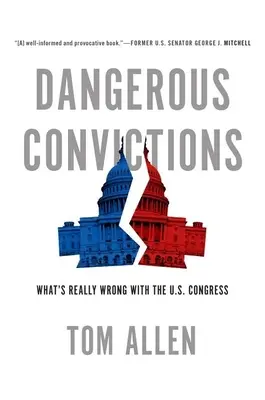 Gefährliche Verurteilungen: Was mit dem US-Kongress wirklich los ist - Dangerous Convictions: What's Really Wrong with the U.S. Congress