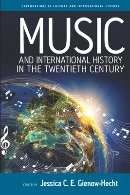 Musik und internationale Geschichte im zwanzigsten Jahrhundert - Music and International History in the Twentieth Century