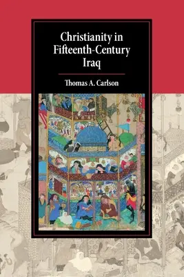 Das Christentum im Irak des fünfzehnten Jahrhunderts - Christianity in Fifteenth-Century Iraq