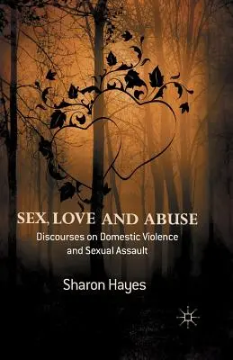 Sex, Liebe und Missbrauch: Diskurse über häusliche Gewalt und sexuelle Übergriffe - Sex, Love and Abuse: Discourses on Domestic Violence and Sexual Assault