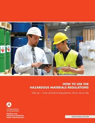 Verwendung der Hazardous Materials Regulations: Titel 49 - Code of Federal Regulations, Teile 100 bis 185 - How to use the Hazardous Materials Regulations: Title 49 - Code of Federal Regulations, Parts 100 to 185