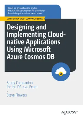 Entwerfen und Implementieren von Cloud-nativen Anwendungen mit Microsoft Azure Cosmos DB: Studienbegleiter für die Dp-420-Prüfung - Designing and Implementing Cloud-Native Applications Using Microsoft Azure Cosmos DB: Study Companion for the Dp-420 Exam