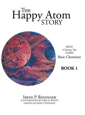 Die Geschichte vom glücklichen Atom: Lies ein Fantasy-Märchen Lerne Basiswissen Chemie Buch 1 - The Happy Atom Story: Read a Fantasy Tale Learn Basic Chemistry Book 1