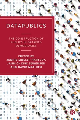 Datenöffentlichkeiten: Die Konstruktion von Öffentlichkeiten in datenbasierten Demokratien - Datapublics: The Construction of Publics in Datafied Democracies