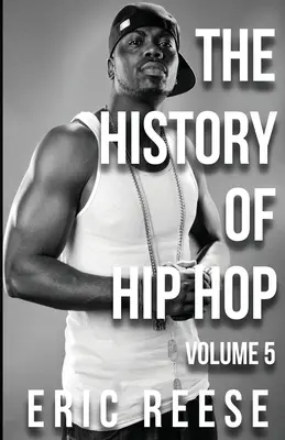 Die Geschichte des Hip Hop: Band 5 - The History of Hip Hop: Volume 5