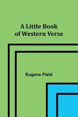 Ein kleines Buch mit westlichen Versen - A Little Book of Western Verse