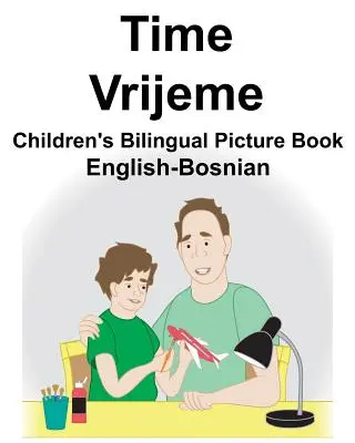 Englisch-Bosnisch Time/Vrijeme Zweisprachiges Bilderbuch für Kinder - English-Bosnian Time/Vrijeme Children's Bilingual Picture Book