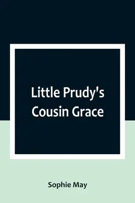 Die kleine Prudy's Cousine Grace - Little Prudy's Cousin Grace