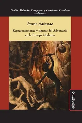 Furor Satanae: Repräsentationen und Figuren des Widersachers im modernen Europa - Furor Satanae: Representaciones y figuras del Adversario en la Europa Moderna