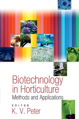 Biotechnologie im Gartenbau: Methoden und Anwendungen - Biotechnology In Horticulture: Methods And Applications