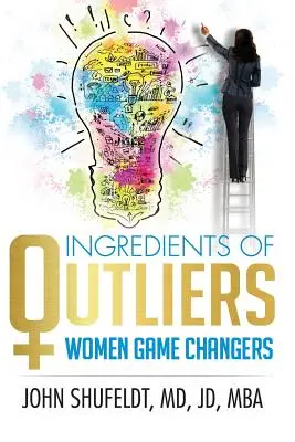 Zutaten von Ausreißern: Frauen, die die Welt verändern - Ingredients of Outliers: Women Game Changers