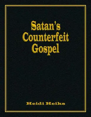 Satans gefälschtes Evangelium - Satan's Counterfeit Gospel