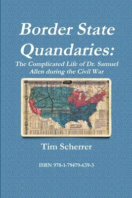 Grenzstaatliche Zwistigkeiten: Das komplizierte Leben des Dr. Samuel Allen während des Bürgerkriegs - Border State Quandaries: The Complicated Life of Dr. Samuel Allen during the Civil War