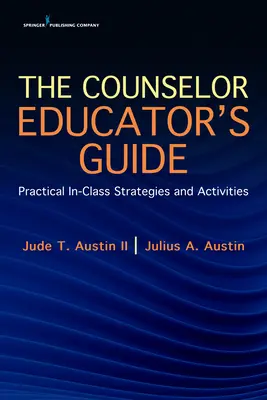 Der Leitfaden für Erzieherinnen und Erzieher: Praktische Strategien und Aktivitäten für den Unterricht - The Counselor Educator's Guide: Practical In-Class Strategies and Activities