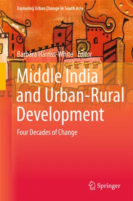 Mittelindien und die städtisch-ländliche Entwicklung: Vier Jahrzehnte des Wandels - Middle India and Urban-Rural Development: Four Decades of Change
