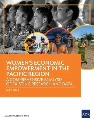 Wirtschaftliches Empowerment von Frauen in der Pazifikregion: Eine umfassende Analyse vorhandener Forschung und Daten - Women's Economic Empowerment in the Pacific Region: A Comprehensive Analysis of Existing Research and Data