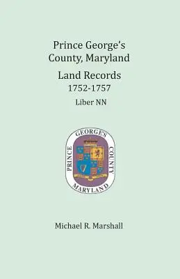 Prince George's Grafschaft, Maryland, Grundbucheintragungen 1752-1757: Liber NN - Prince George's County, Maryland, Land Records 1752-1757: Liber NN