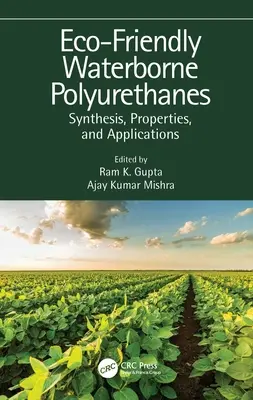 Umweltverträgliche Polyurethane auf Wasserbasis: Synthese, Eigenschaften und Anwendungen - Eco-Friendly Waterborne Polyurethanes: Synthesis, Properties, and Applications