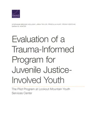 Evaluierung eines traumainformierten Programms für Jugendliche, die in die Jugendgerichtsbarkeit involviert sind: Das Pilotprogramm im Lookout Mountain Youth Services Center - Evaluation of a Trauma-Informed Program for Juvenile Justice-Involved Youth: The Pilot Program at Lookout Mountain Youth Services Center