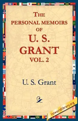 Die persönlichen Memoiren von U.S. Grant, Band 2. - The Personal Memoirs of U.S. Grant, Vol 2.